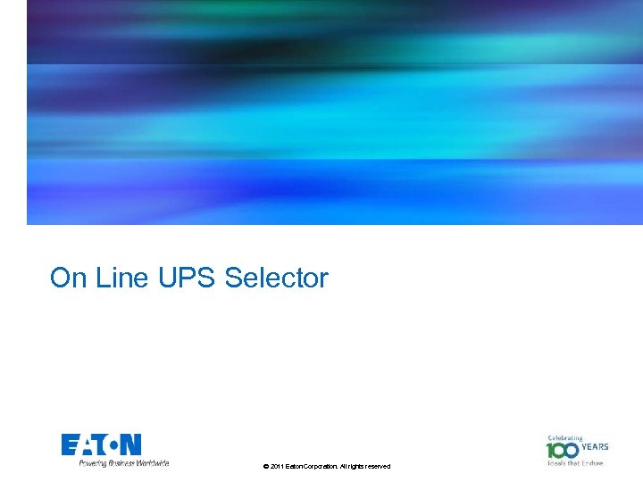 On Line UPS Selector © 2011 Eaton Corporation. All rights reserved. 