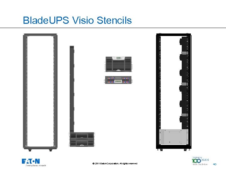 Blade. UPS Visio Stencils © 2011 Eaton Corporation. All rights reserved. 40 40 