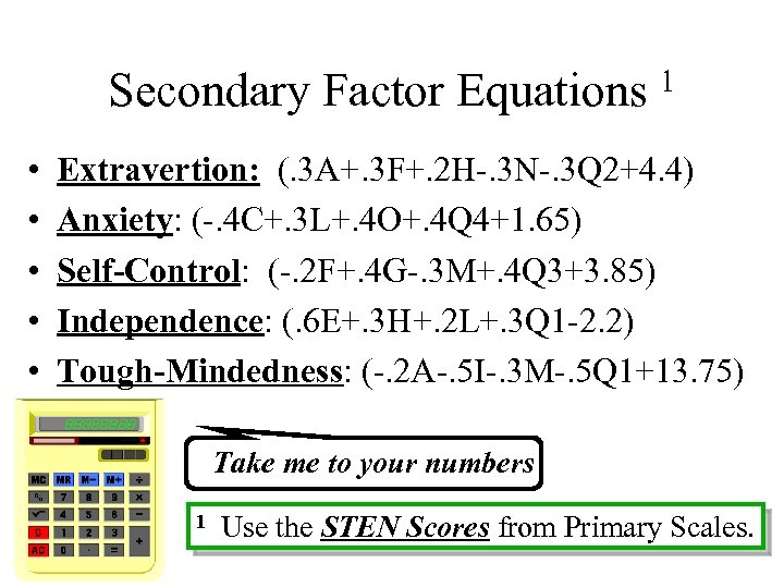 Secondary Factor Equations • • • 1 Extravertion: (. 3 A+. 3 F+. 2