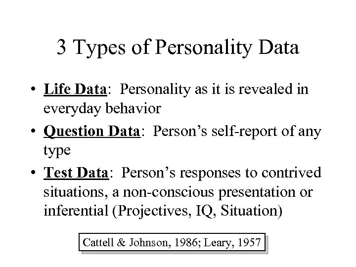 3 Types of Personality Data • Life Data: Personality as it is revealed in