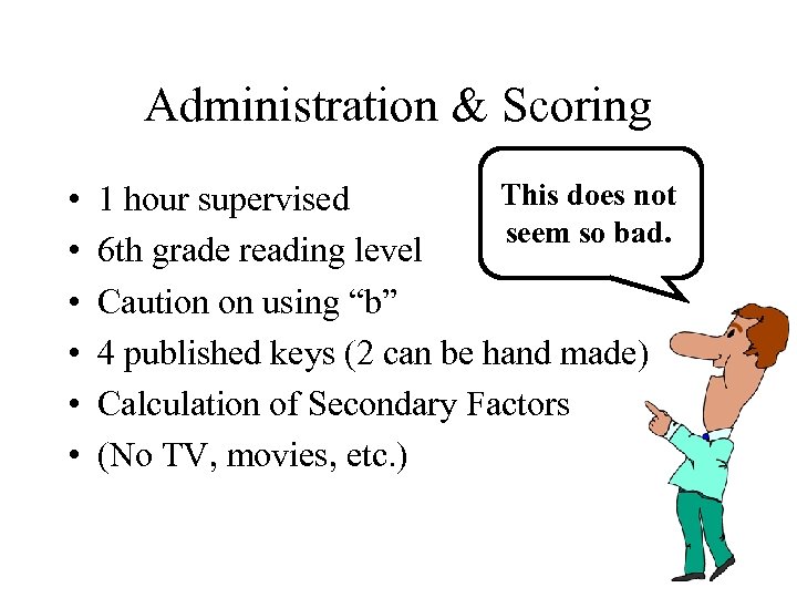 Administration & Scoring • • • This does not 1 hour supervised seem so