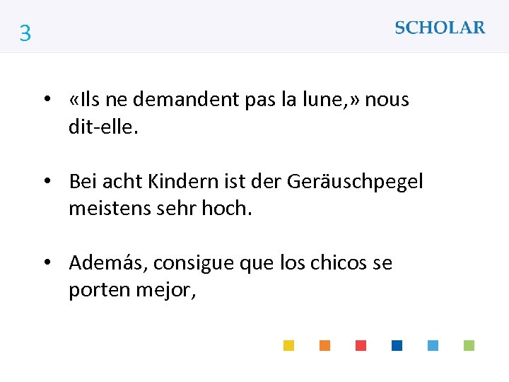 3 What would you like to learn? • «Ils ne demandent pas la lune,