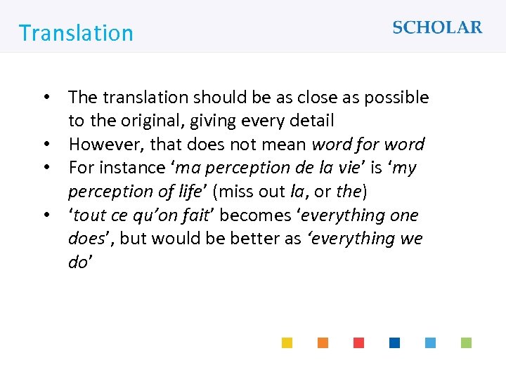What would you like to learn? Translation • The translation should be as close