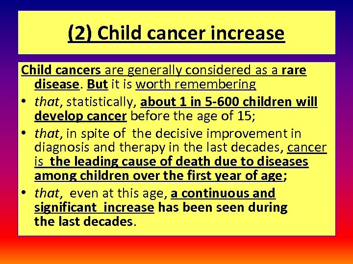(2) Child cancer increase Child cancers are generally considered as a rare disease. But