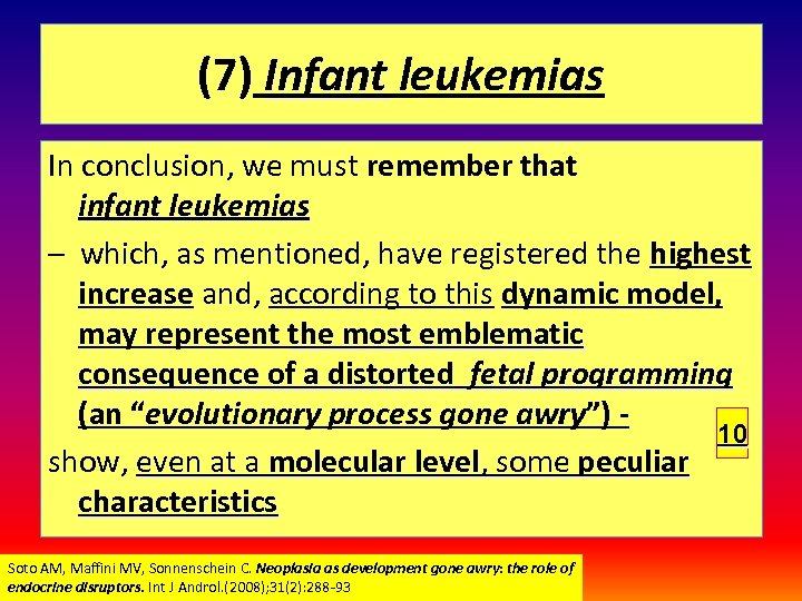 (7) Infant leukemias In conclusion, we must remember that infant leukemias – which, as