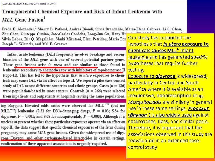 Our study has supported the hypothesis that in utero exposure to chemicals causes MLL*