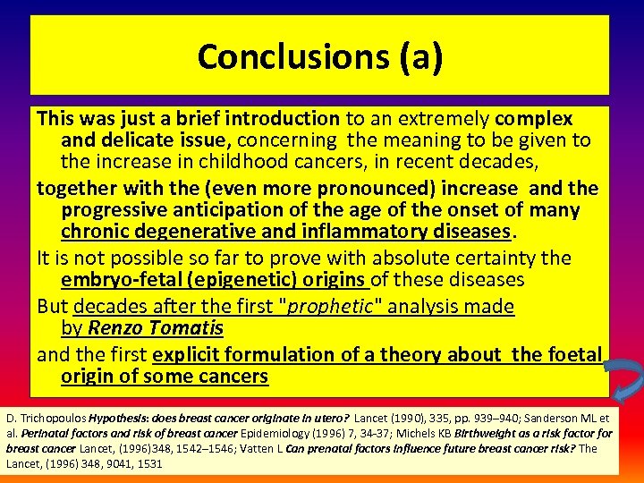 Conclusions (a) This was just a brief introduction to an extremely complex and delicate