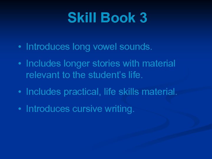 Skill Book 3 • Introduces long vowel sounds. • Includes longer stories with material