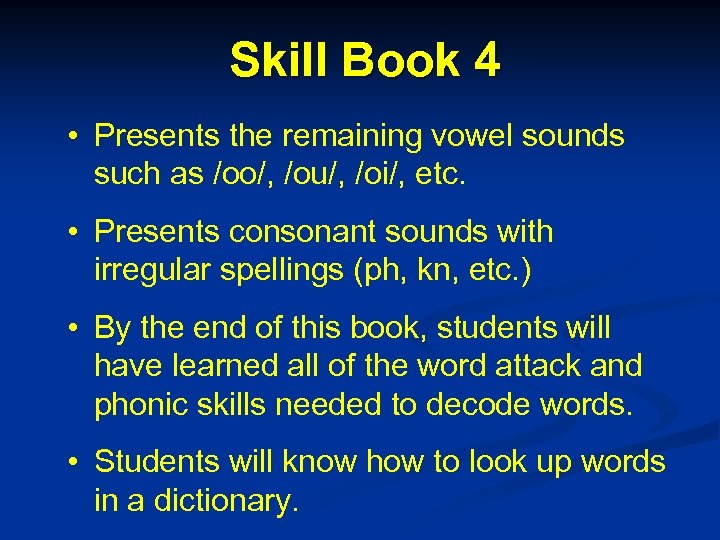Skill Book 4 • Presents the remaining vowel sounds such as /oo/, /ou/, /oi/,