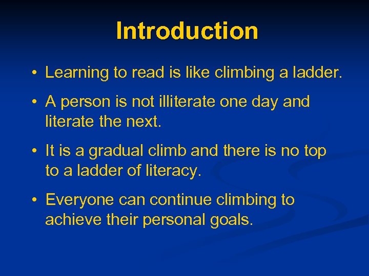 Introduction • Learning to read is like climbing a ladder. • A person is