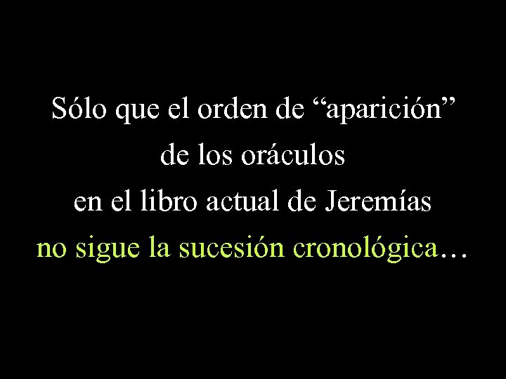 Sólo que el orden de “aparición” de los oráculos en el libro actual de