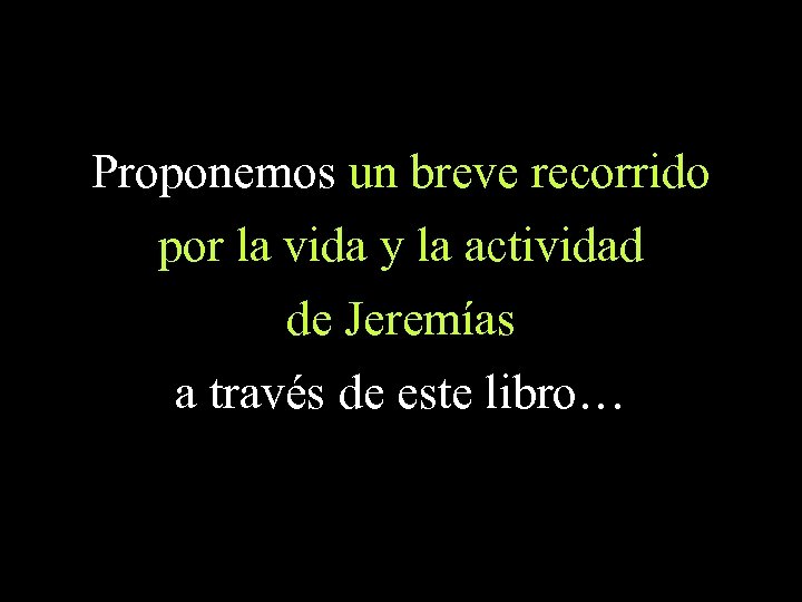 Proponemos un breve recorrido por la vida y la actividad de Jeremías a través