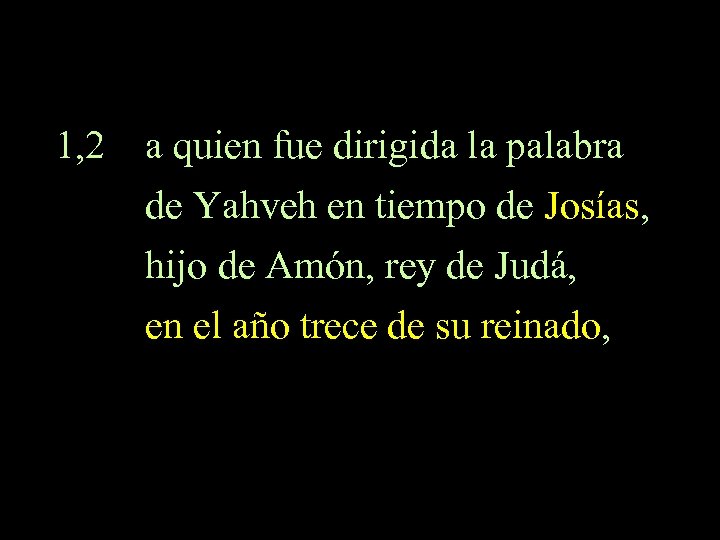 1, 2 a quien fue dirigida la palabra de Yahveh en tiempo de Josías,