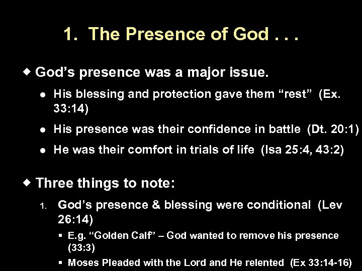 1. The Presence of God. . . God’s presence was a major issue. His