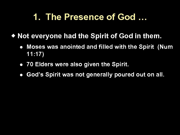 1. The Presence of God … Not everyone had the Spirit of God in