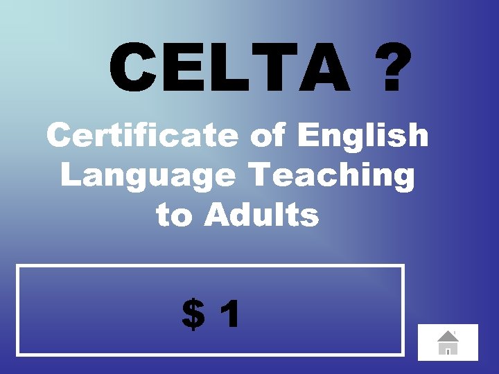 CELTA ? Certificate of English Language Teaching to Adults $1 