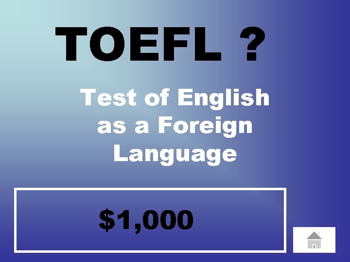 TOEFL ? Test of English as a Foreign Language $1, 000 