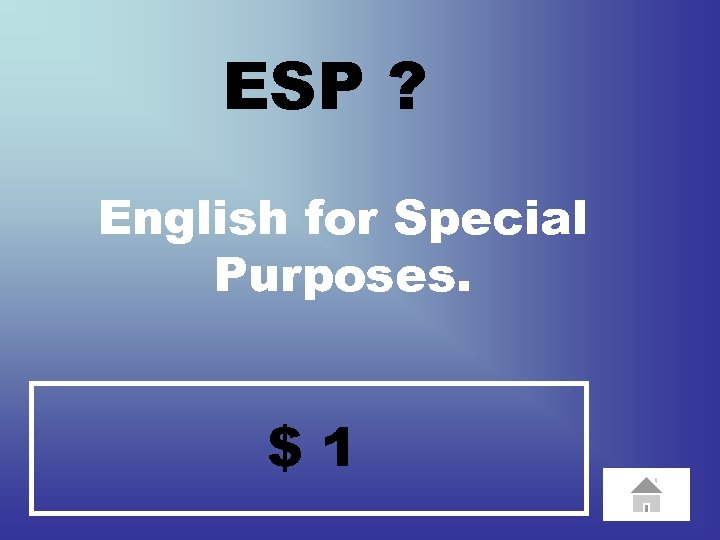 ESP ? English for Special Purposes. $1 