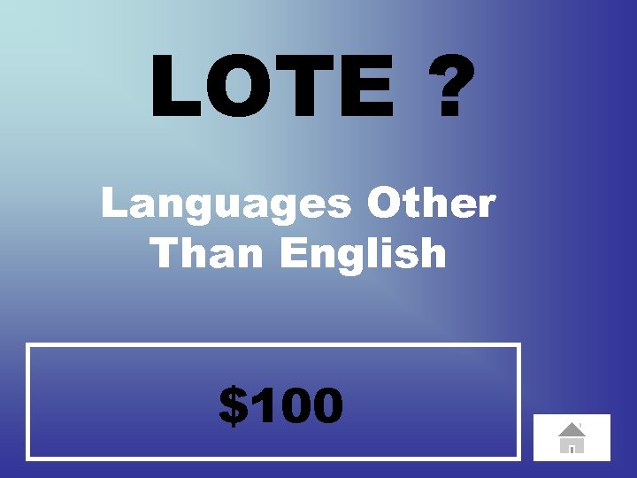 LOTE ? Languages Other Than English $100 