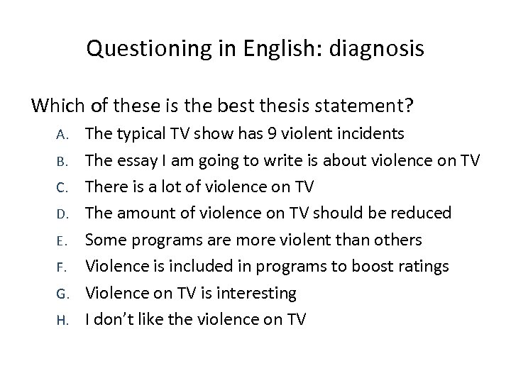 Questioning in English: diagnosis Which of these is the best thesis statement? A. B.