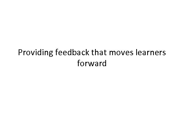 Providing feedback that moves learners forward 