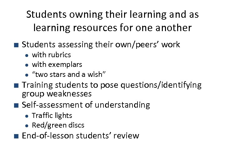 Students owning their learning and as learning resources for one another ■ Students assessing
