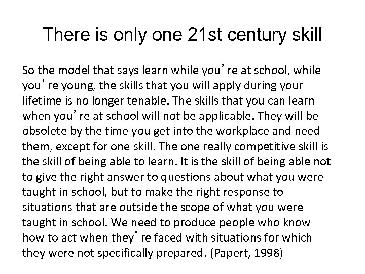 There is only one 21 st century skill So the model that says learn