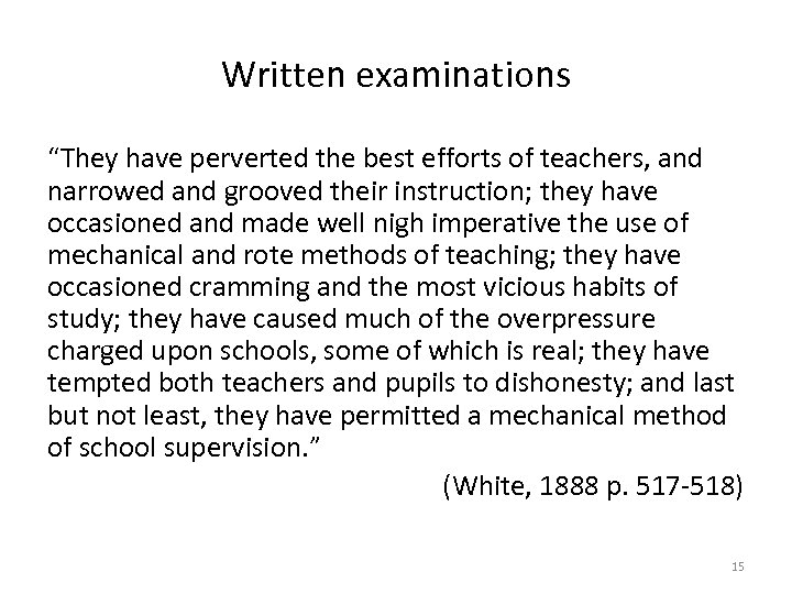 Written examinations “They have perverted the best efforts of teachers, and narrowed and grooved