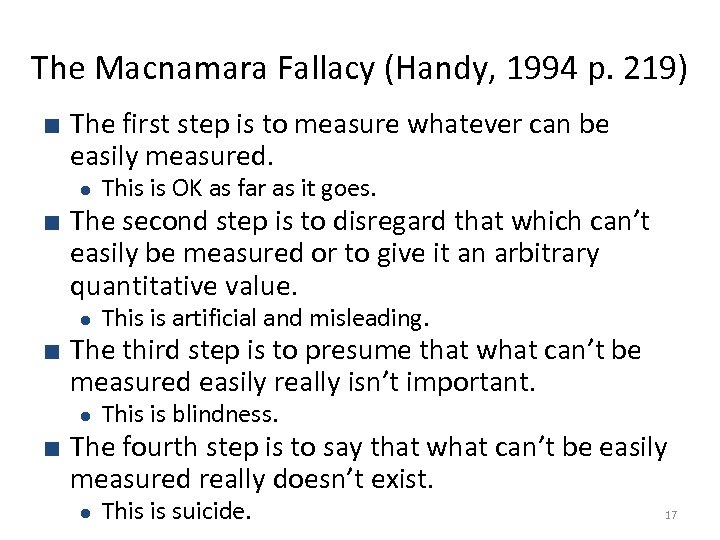 The Macnamara Fallacy (Handy, 1994 p. 219) ■ The first step is to measure