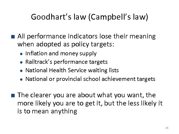 Goodhart’s law (Campbell’s law) ■ All performance indicators lose their meaning when adopted as