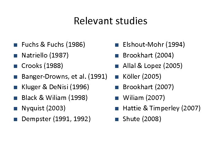 Relevant studies ■ ■ ■ ■ Fuchs & Fuchs (1986) Natriello (1987) Crooks (1988)