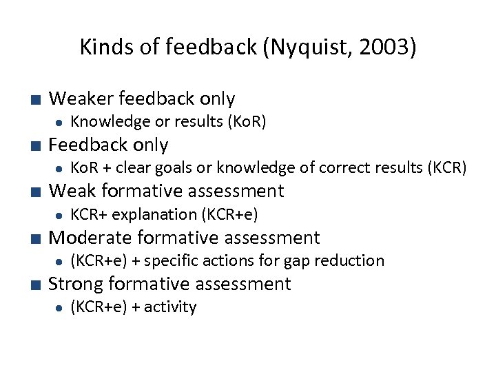 Kinds of feedback (Nyquist, 2003) ■ Weaker feedback only ● Knowledge or results (Ko.