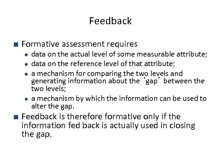 Feedback ■ Formative assessment requires data on the actual level of some measurable attribute;