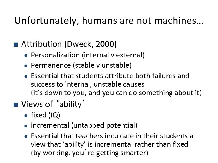 Unfortunately, humans are not machines… ■ Attribution (Dweck, 2000) Personalization (internal v external) ●
