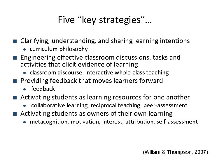 Five “key strategies”… ■ Clarifying, understanding, and sharing learning intentions ● curriculum philosophy ■