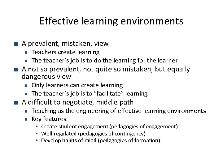 Effective learning environments ■ A prevalent, mistaken, view ● ● Teachers create learning The