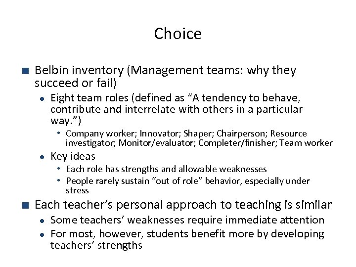 Choice ■ Belbin inventory (Management teams: why they succeed or fail) ● Eight team