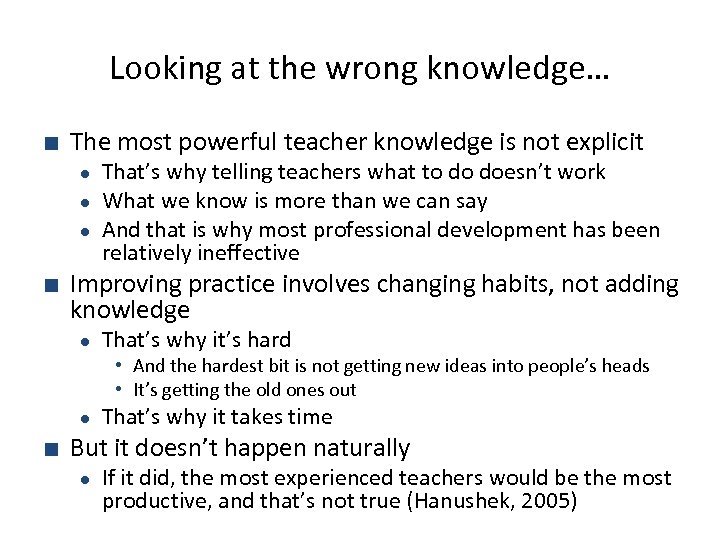 Looking at the wrong knowledge… ■ The most powerful teacher knowledge is not explicit