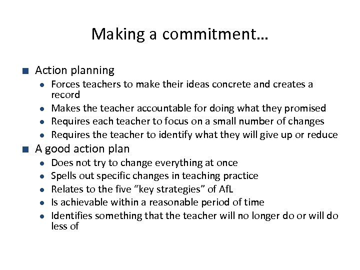 Making a commitment… ■ Action planning Forces teachers to make their ideas concrete and