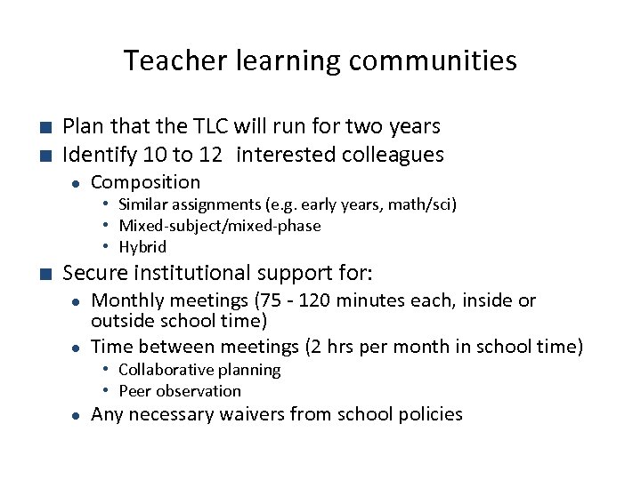 Teacher learning communities ■ Plan that the TLC will run for two years ■