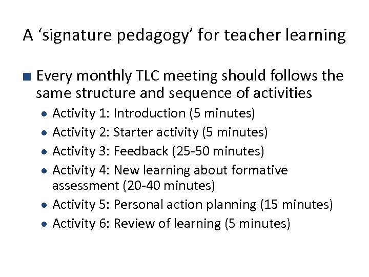 A ‘signature pedagogy’ for teacher learning ■ Every monthly TLC meeting should follows the