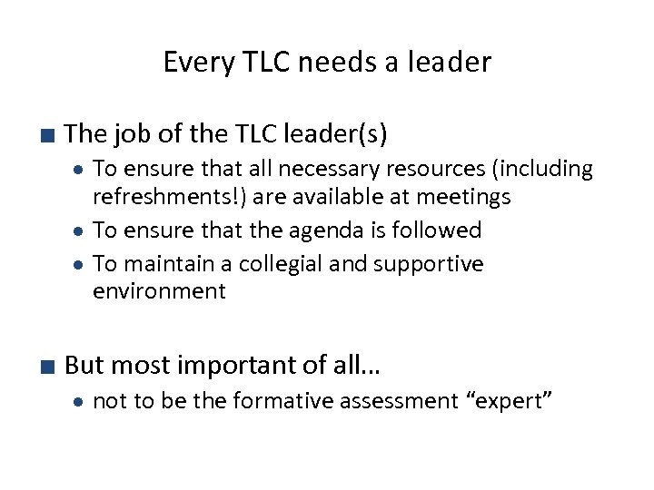 Every TLC needs a leader ■ The job of the TLC leader(s) To ensure