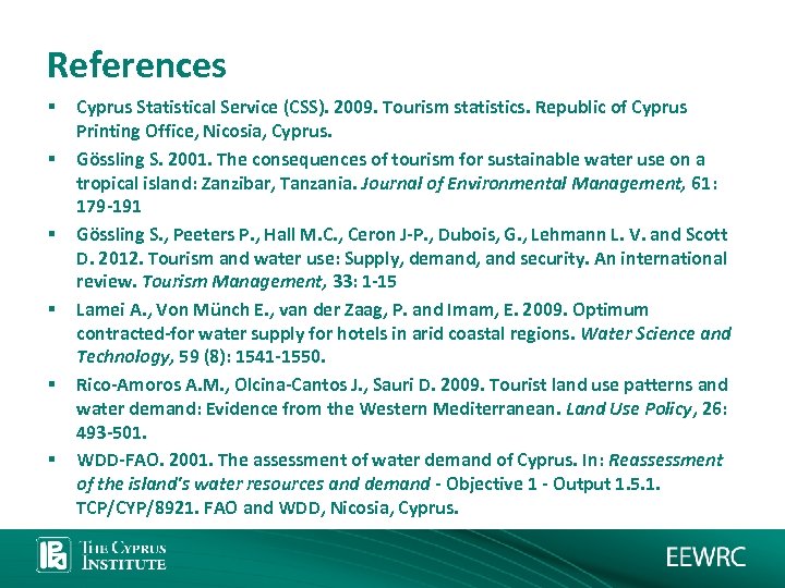 References § § § Cyprus Statistical Service (CSS). 2009. Tourism statistics. Republic of Cyprus