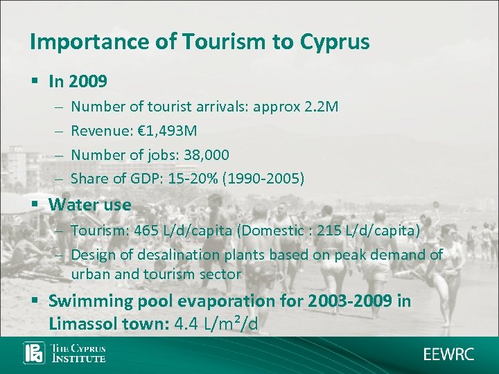 Importance of Tourism to Cyprus § In 2009 – – Number of tourist arrivals: