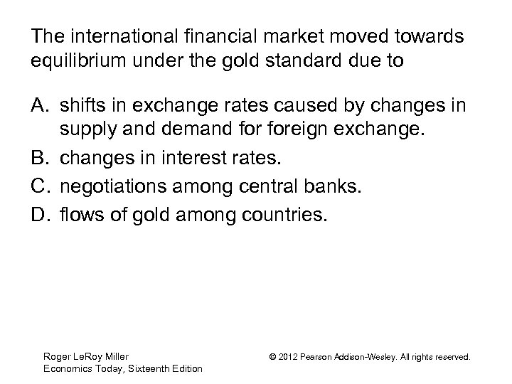 The international financial market moved towards equilibrium under the gold standard due to A.