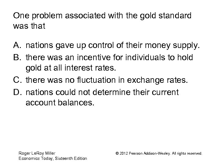 One problem associated with the gold standard was that A. nations gave up control