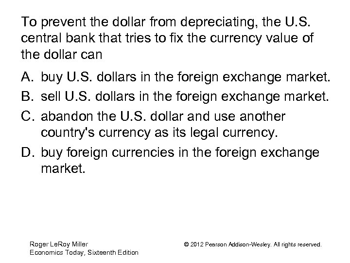 To prevent the dollar from depreciating, the U. S. central bank that tries to