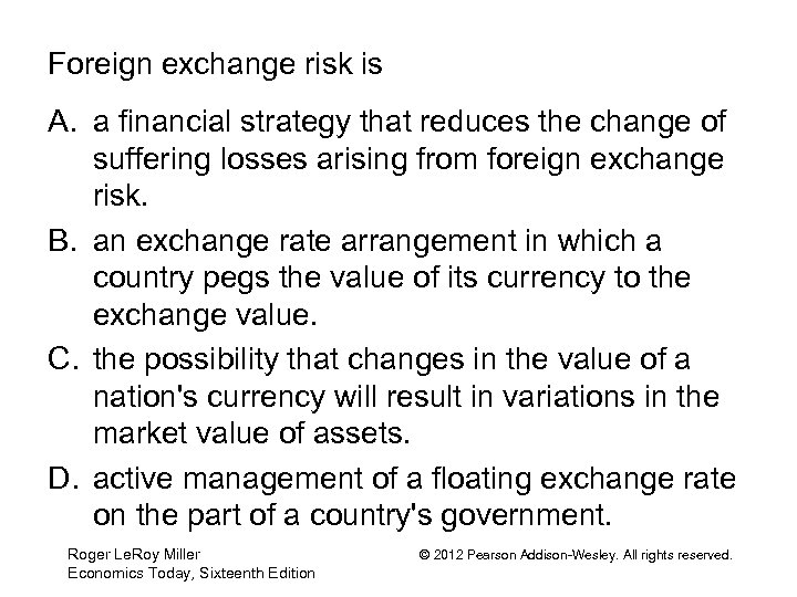 Foreign exchange risk is A. a financial strategy that reduces the change of suffering