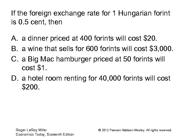 If the foreign exchange rate for 1 Hungarian forint is 0. 5 cent, then