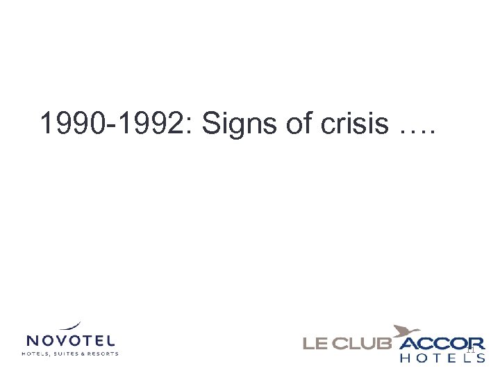 1990 -1992: Signs of crisis …. 11 